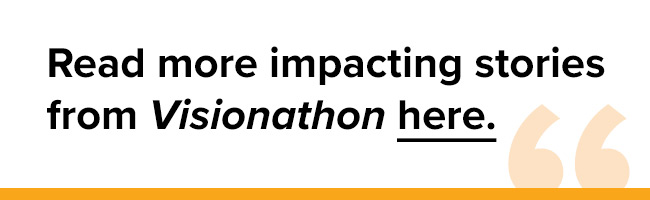 Read more impacting stories from Visionathon here.